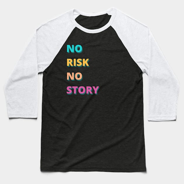 NO RISK NO STORY Baseball T-Shirt by BigBoutique